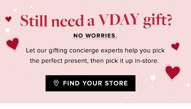 Still need a VDAY gift? Find your store.