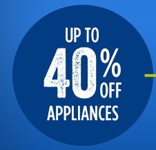 UP TO 40% OFF APPLIANCES