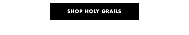 Shop holy grails