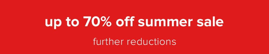 up to 70% off summer sale further reductions