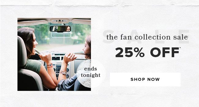 Last call for 25% off all Alex and Ani fan collections.