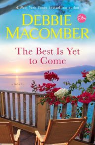 Book | The Best Is Yet to Come: A Novel By Debbie Macomber.