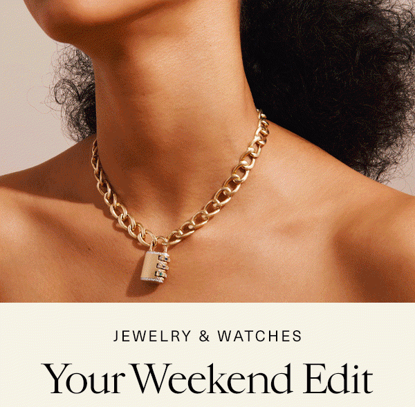 Jewelry and Watches - Your Weekend Edit