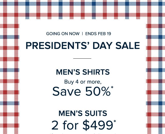 GOING ON NOW | PRESIDENTS' DAY SALE