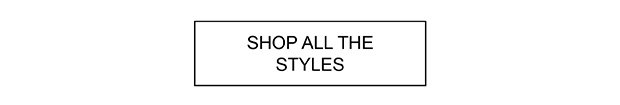 Shop All The Styles