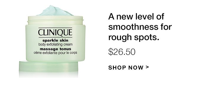 A new level of smoothness for rough spots. $26.50 SHOP NOW