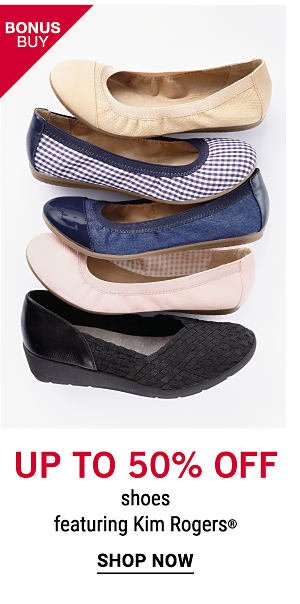 Bonus Buy - Up to 50% off shoes featuring Kim Rogers®. Shop Now.