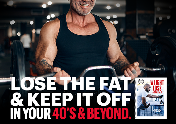 Lose the fat & keep it off in your 40's & beyond