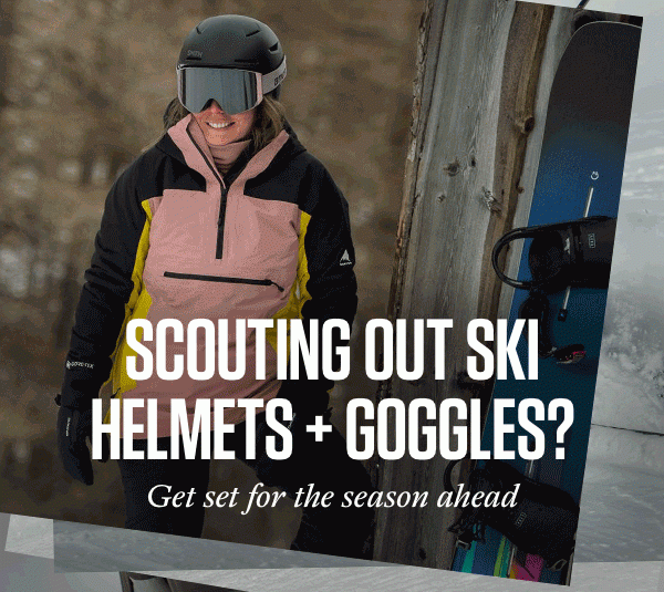 Scouting Out Ski Helmets + Goggles? Get set for the season ahead