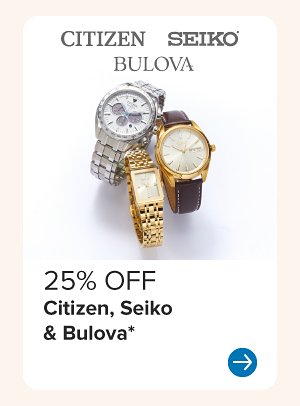 Silver and gold watches. 25% off Citizen, Seiko and Bulova.