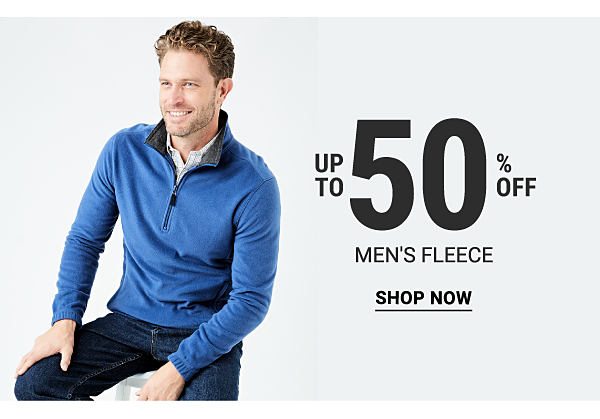 Up to 50% off men's fleece. Shop Now.