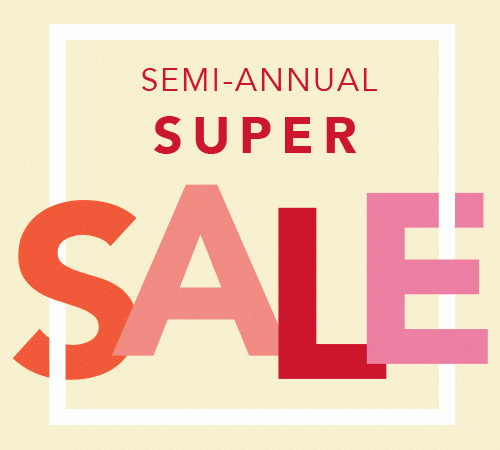 Semi-annual super sale.