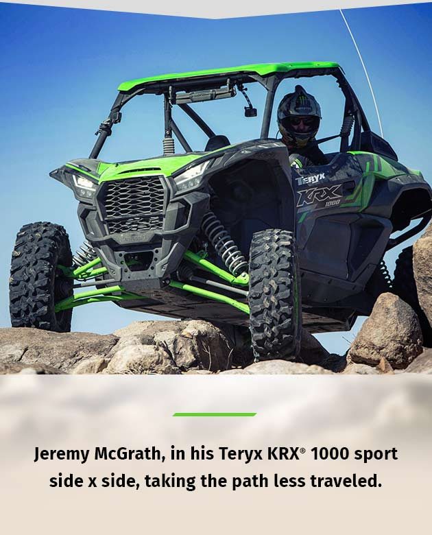 Jeremy McGrath, in his Teryx® 1000 sport side x side, taking the path less traveled.