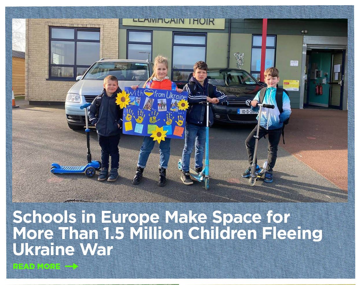 Schools in Europe Make Space for More Than 1.5 Million Children Fleeing Ukraine War