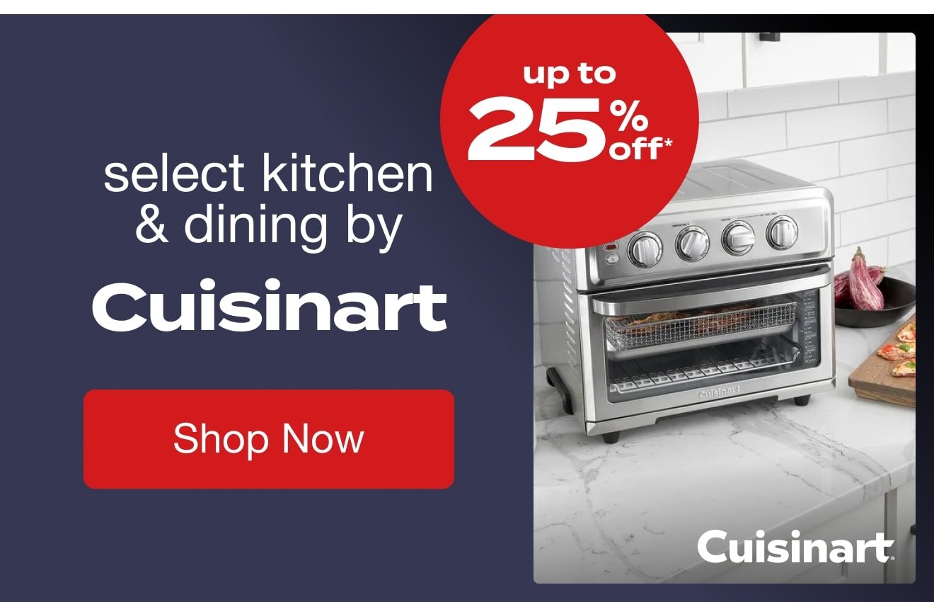 UP TO 25% OFF Select Kitchen and Dining by Cuisinart*