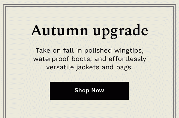 Autumn upgrade | SHOP NOW