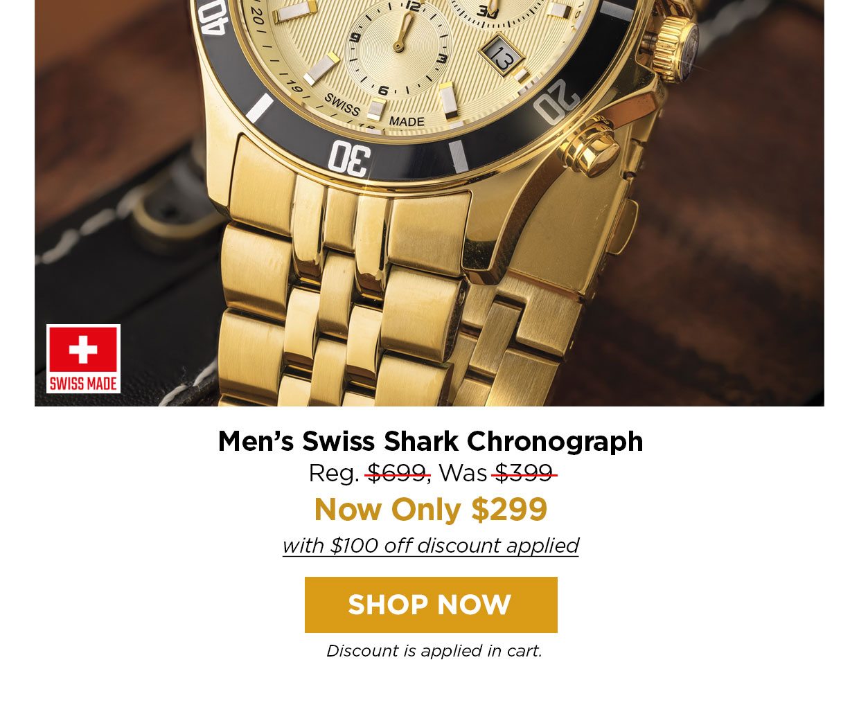 Men's Swiss Shark Chronograph Reg. $699, Was $399, Now Only $299 with $100 off discount applied. Shop Now button. Discount applied in cart.