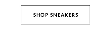 SHOP SNEAKERS