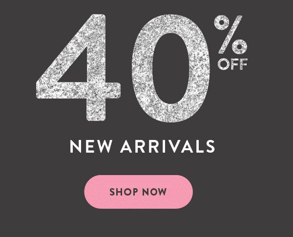 Holiday Happy Hour: 40% Off New Arrivals