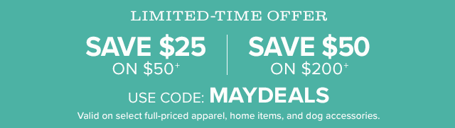 GET READY FOR SUMMER & SAVE! $25 off $50 $50 off $200 USE CODE: MAYDEALS