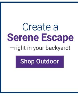 Create a Serene Escape - Shop Outdoor