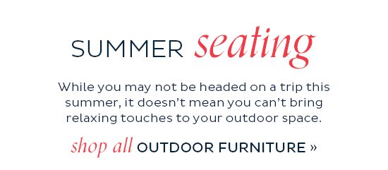 Summer Seating - Shop All Outdoor Furniture