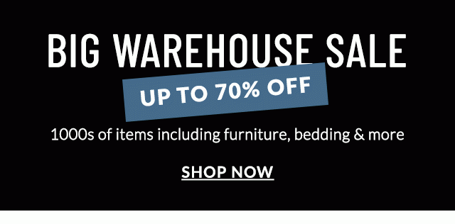 UP TO 70% OFF BIG WAREHOUSE SALE