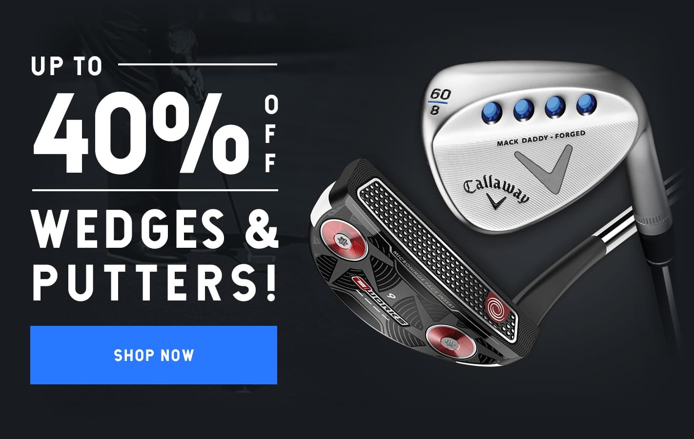 Wedges And Putters Now Up To 45% OFF!