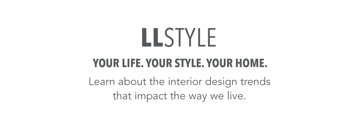 LLStyle Your life. Your style. Your home.