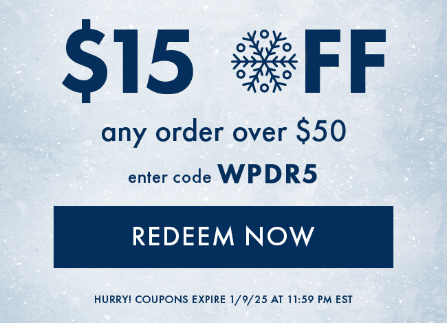 $15 Off Any Order Over $50. Enter Code WPDR5. Redeem Now. Hurry! Coupons Expire 1/9/25 At 11:59 PM EST