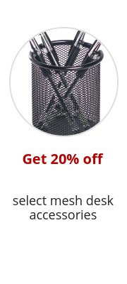 Get 20% off select mesh desk accessories