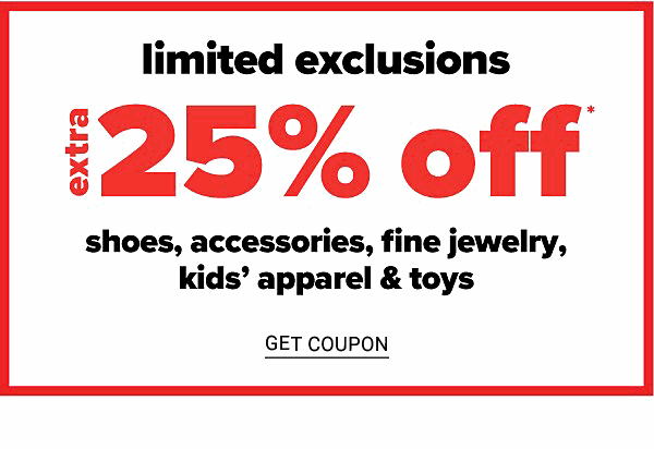 Extra 25% off shoes, accessories, fine jewelry, kids' apparel & toys. Get Coupon.