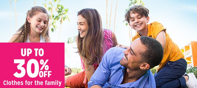 UP TO 30% OFF Clothes for the family