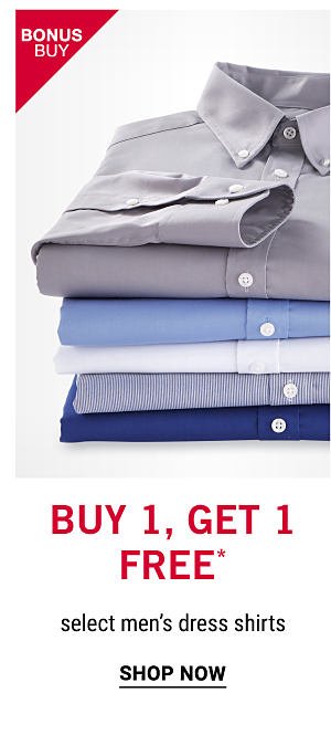 Bonus Buy - Buy 1, Get 1 free* select men's dress shirt. Shop Now.