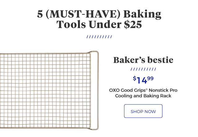 5 (MUST-HAVE) Baking Tools Under $25 | OXO Good Grips® Nonstick Pro Cooling and Baking Rack | Baker’s bestie | $14.99 | shop now