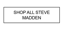 SHOP ALL STEVE MADDEN