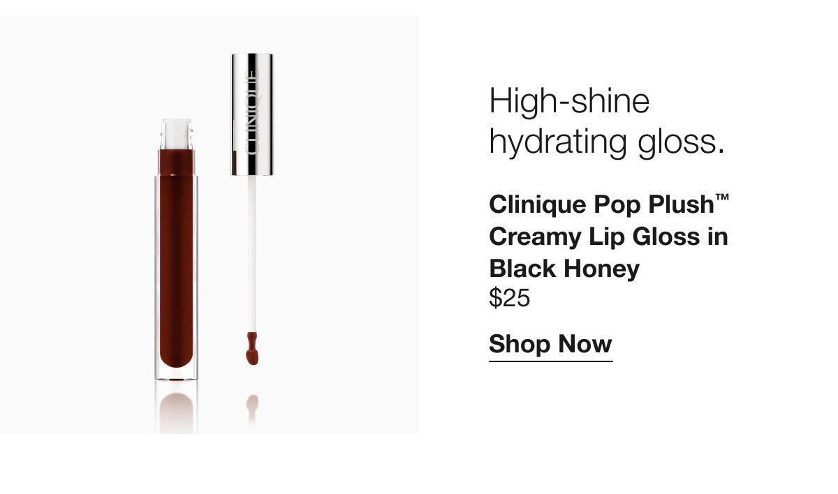 High-shine hydrating gloss. | Clinique Pop Plush™ Creamy Lip Gloss in Black Honey $25 | Shop Now