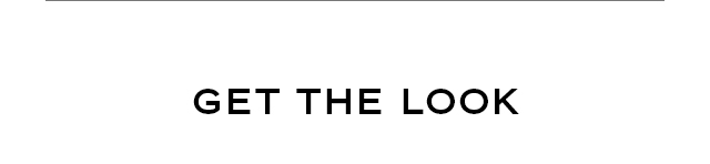 GET THE LOOK