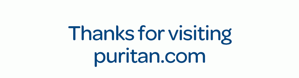 Thanks for visiting puritan.com