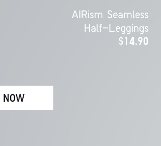 AIRISM SEAMLESS HALF-LEGGINGS $14.90 - SHOP NOW