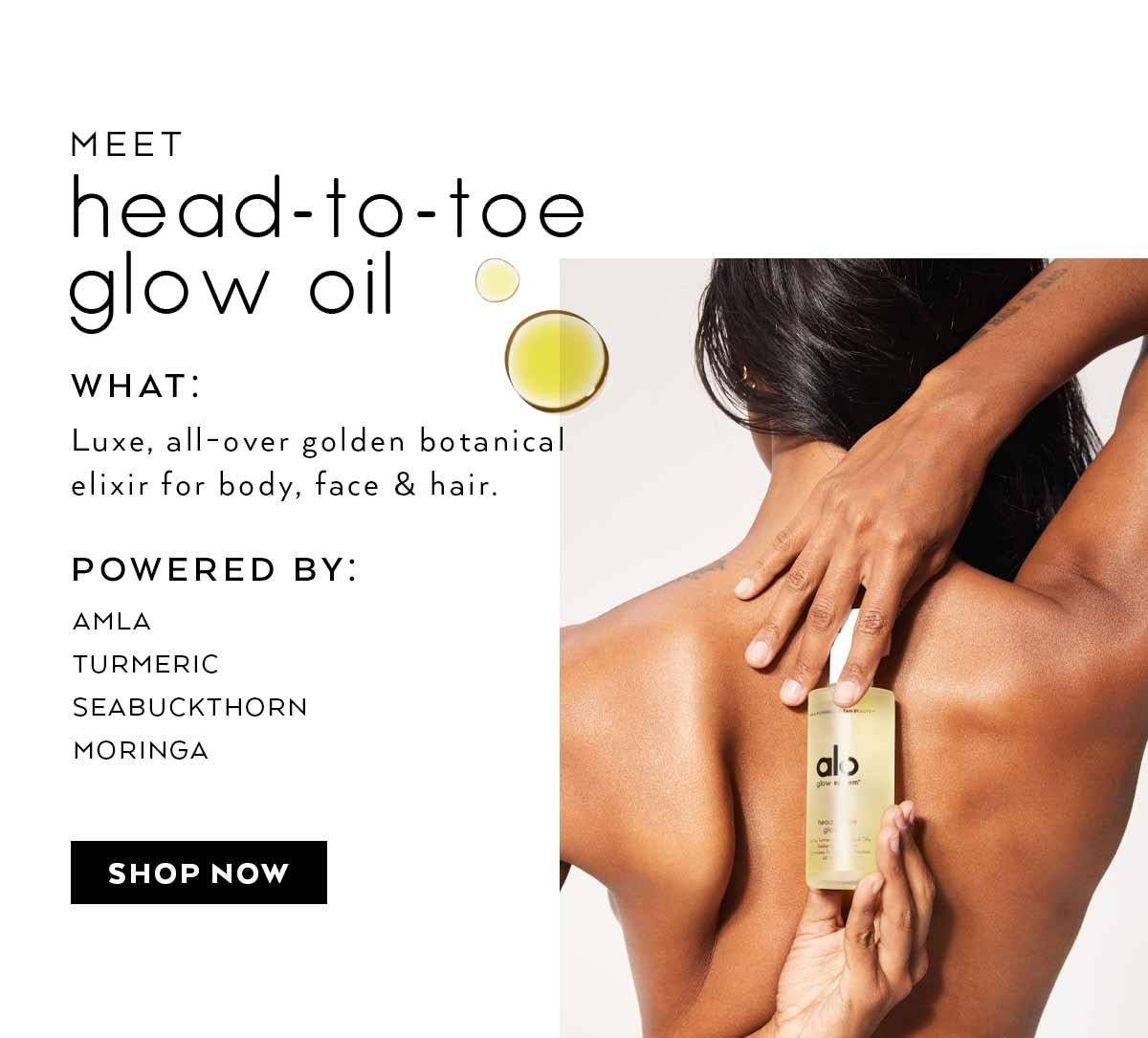 MEET HEAD-TO-TOE GLOW OIL. SHOP NOW