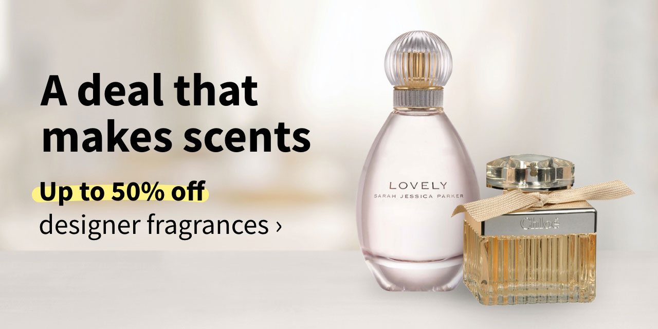 A deal that makes scents. Up to 50% off designer fragrances.