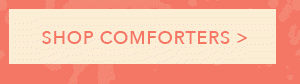 SHOP COMFORTERS