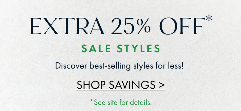 Extra 25% Off Sale Styles | Shop Now