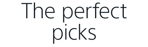 The perfect picks