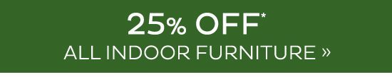 25% Off Indoor Furniture