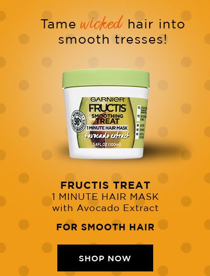 Tame wicked hair into smooth tresses! - FRUCTIS TREAT - 1 MINUTE HAIR MASK with Avocado Extract - FOR SMOOTH HAIR - SHOP NOW