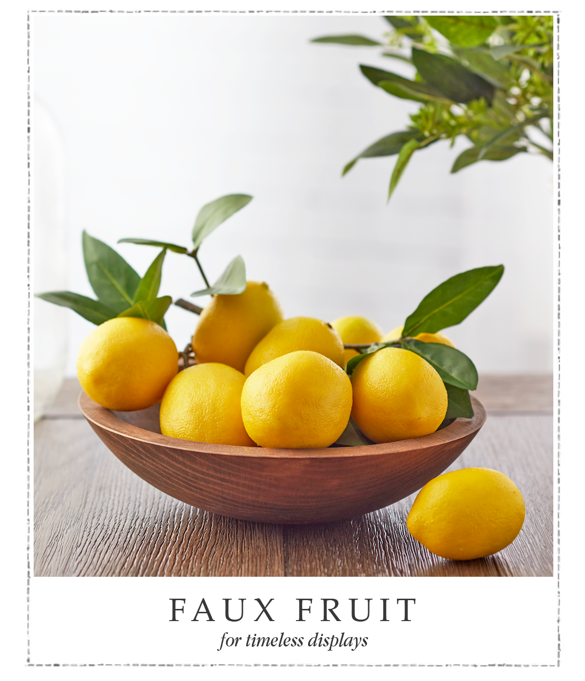 Faux fruit for timeless displays.