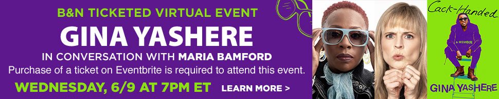 Barnes & Noble Ticketed Virtual Event with Gina Yashere. In conversation with Maria Bamford. Wednesday, June 9 at 7 PM ET. Purchase of a ticket on Eventbrite is required to attend this event | LEARN MORE