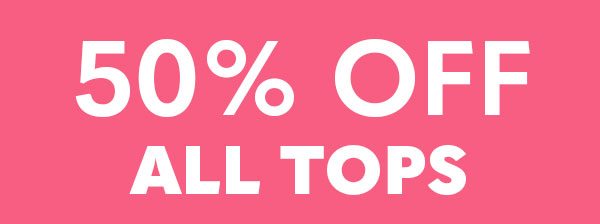 50% Off All Tops